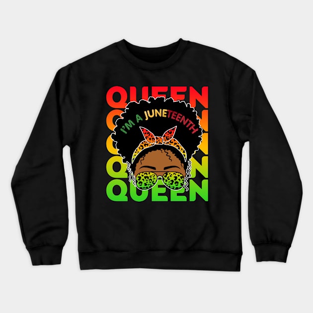 I'm a Juneteenth Queen, Black Girl Magic, Black Queen, Black women Crewneck Sweatshirt by UrbanLifeApparel